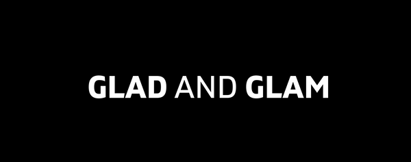 GLAD AND GLAM